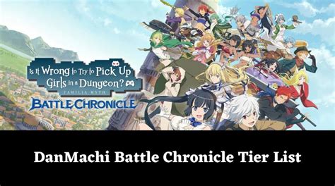 danchro tier list|DanMachi Battle Chronicle Tier List (2024) .